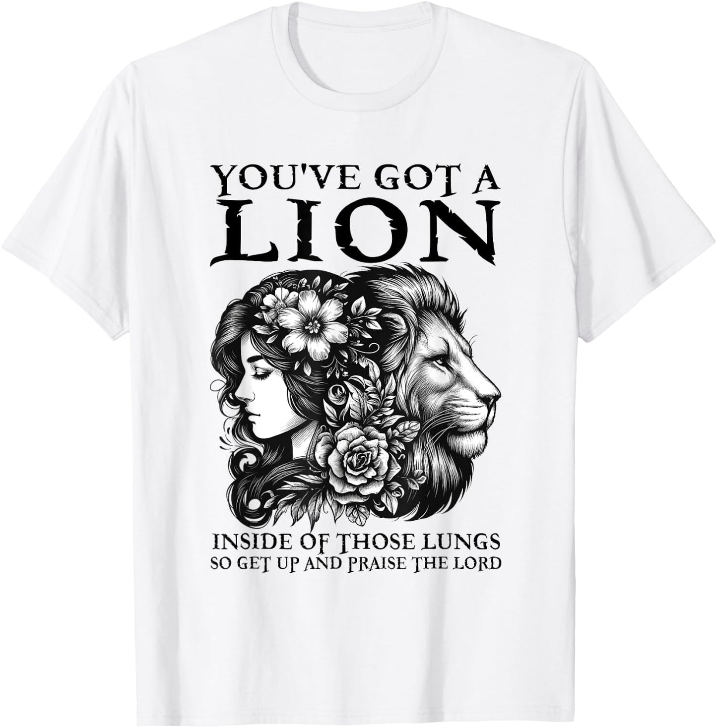 You've Got A Lion Inside Of Those Lungs Christian Religious T-Shirt - T-Shirt | White