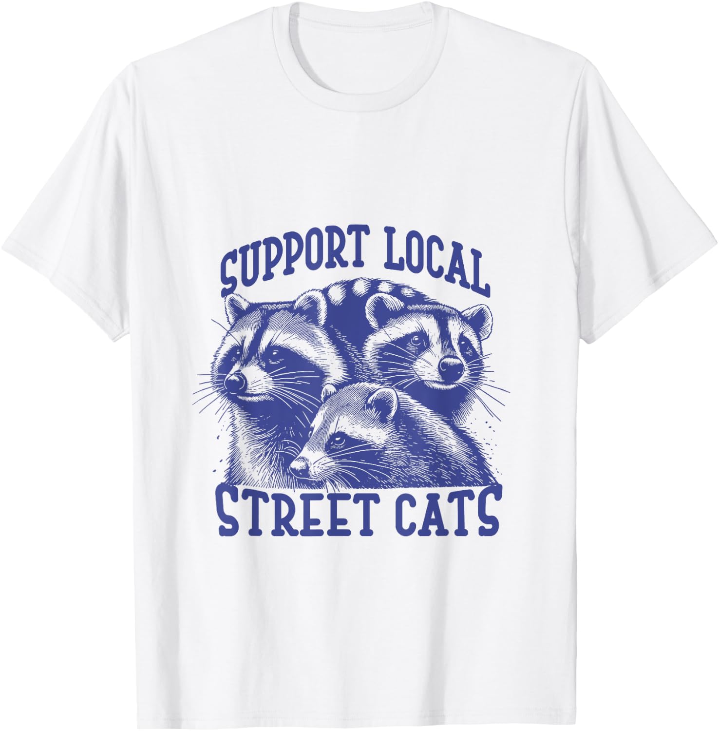 Support Local Street Cat a Funny Raccoon Opossum Cat Men Women T-Shirt - T-Shirt | White