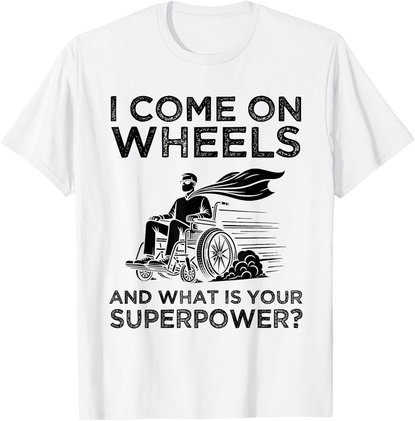 What's Your Superpower? Funny Wheelchair Superhero Humor T-Shirt - T-Shirt | White