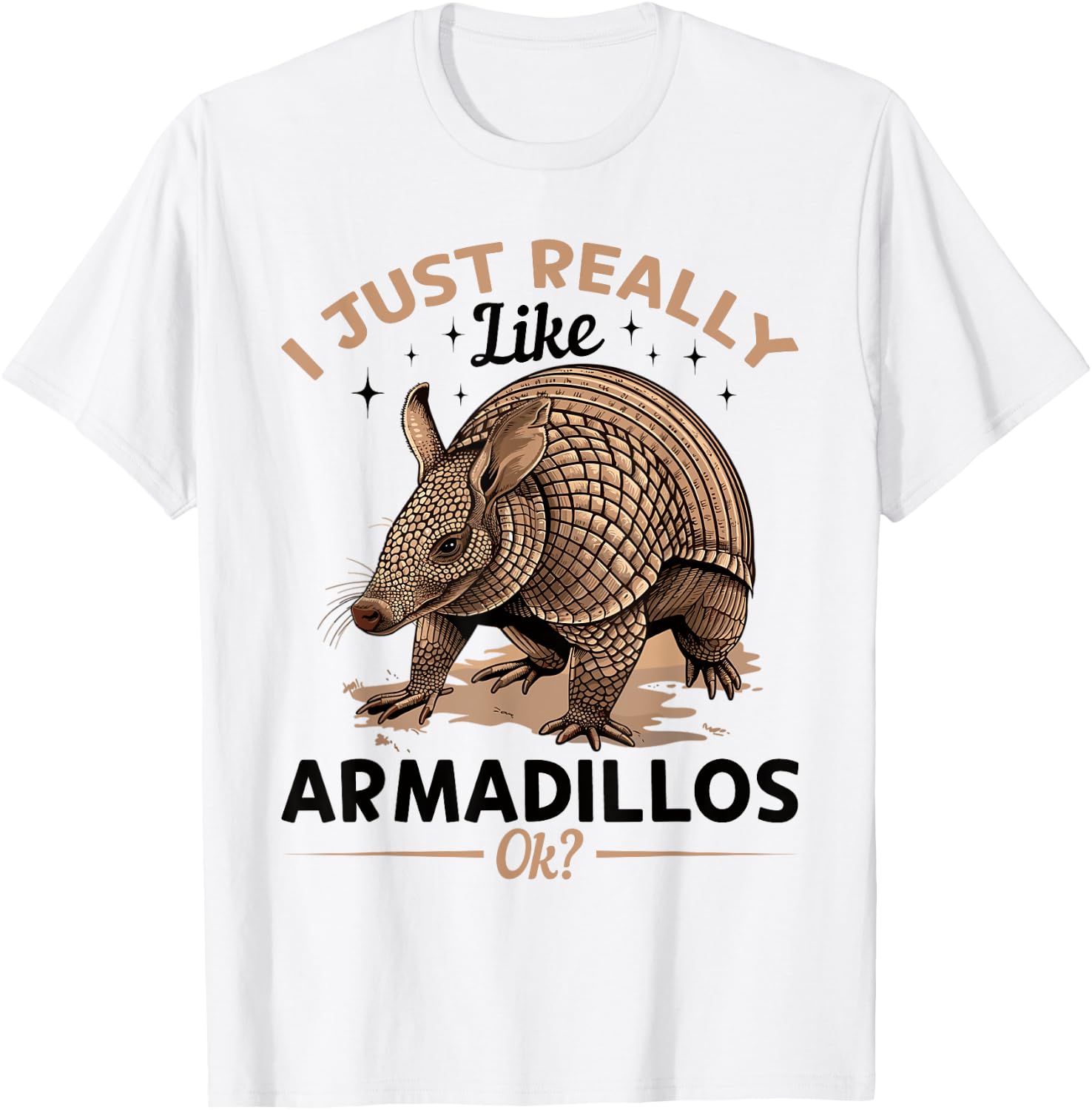 Funny Armadillo Animal I Just Really Like Armadillos, Ok? T-Shirt - T-Shirt | White