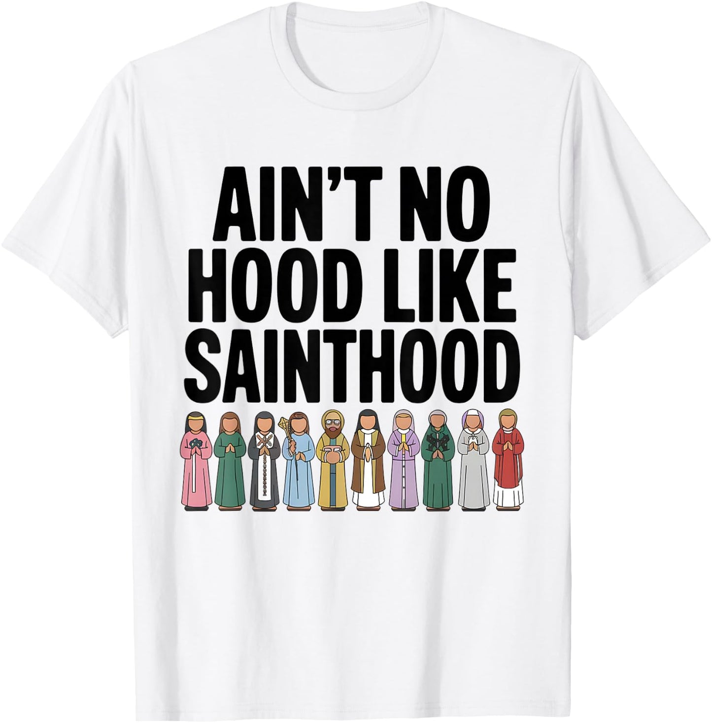 Catholic Saints Funny Men Dad Mom Religious Faith T-Shirt - T-Shirt | White