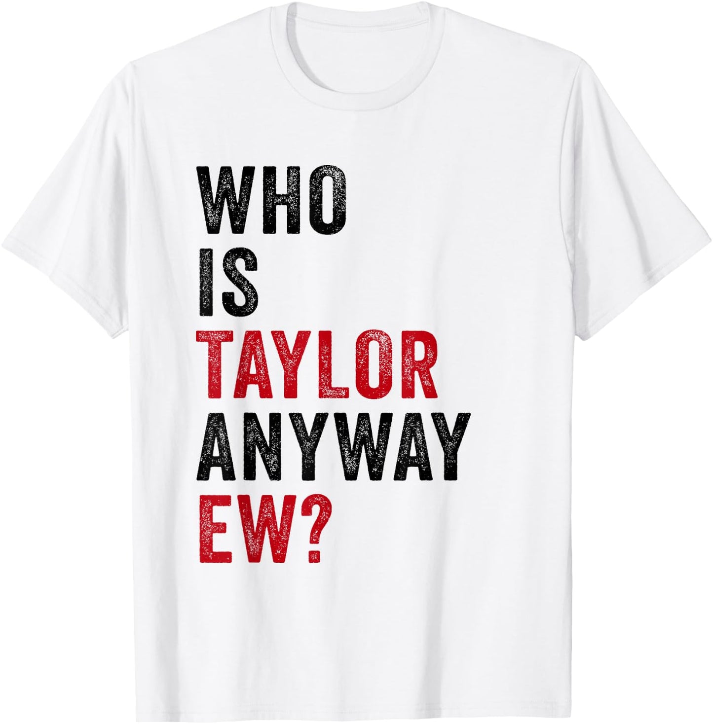 Taylor First Name Who Is Taylor Anyway Ew Girl Groovy 80's T-Shirt - T-Shirt | White