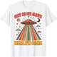 UFO Chronic Invisible Illness Get In We Have Health Care T-Shirt - T-Shirt | White