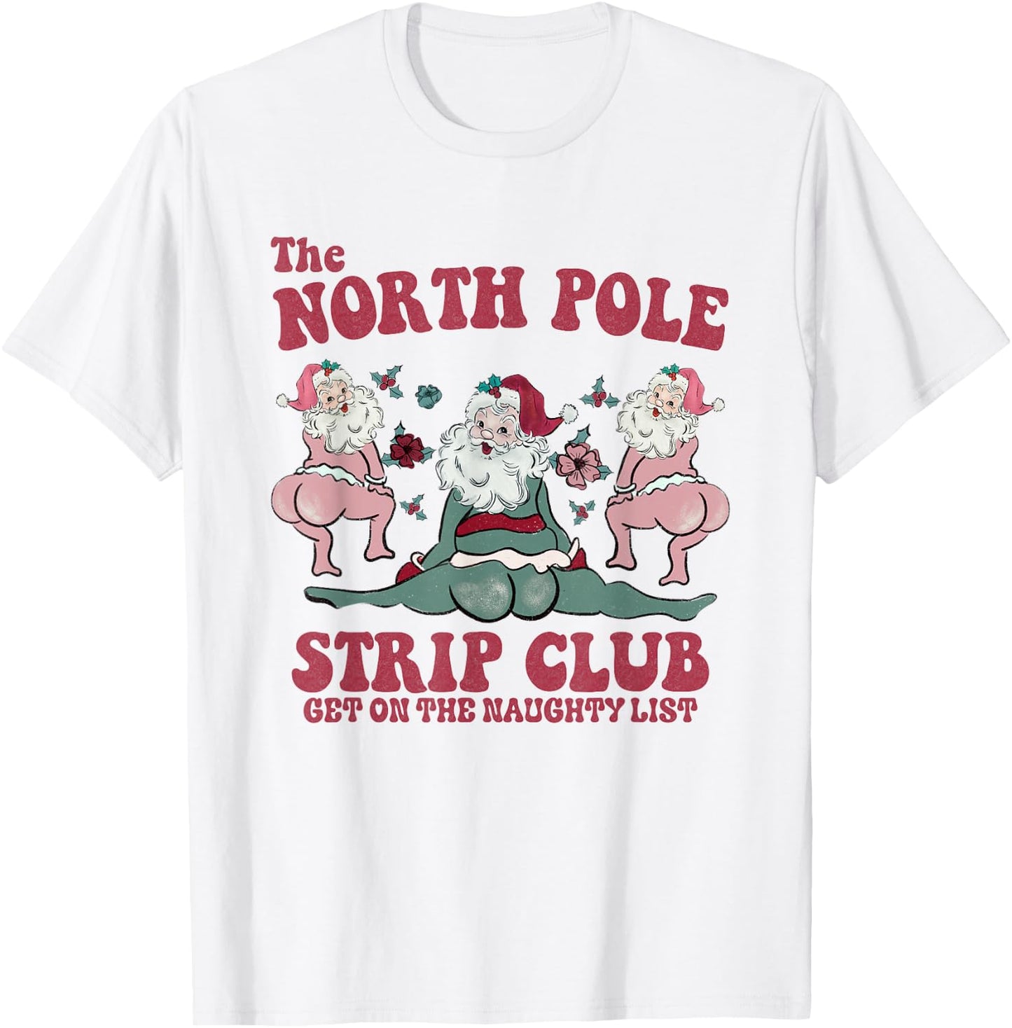 The North Pole Strip Club Funny Santa Dancing Christmas T-Shirt - T-Shirt | White