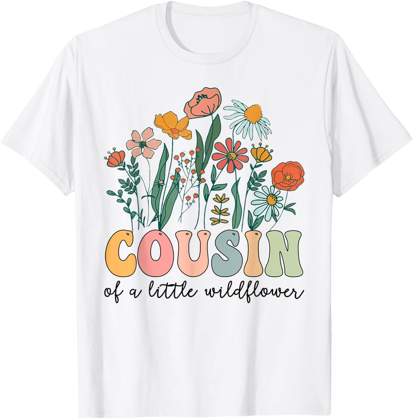 Cousin Of The Little Wildflower Birthday Party Baby Shower T-Shirt - T-Shirt | White