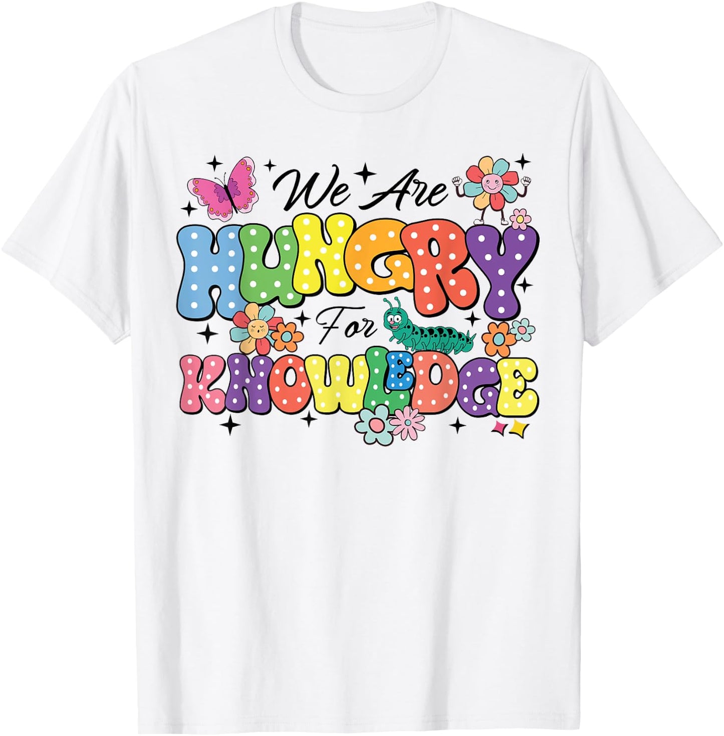 We Are Hungry For Knowledge Teachers Back To School Students Women Kids T-Shirt - T-Shirt | White