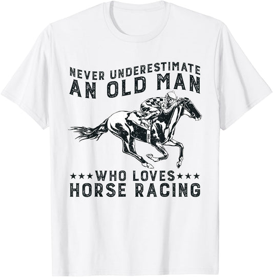 Never Underestimate Old Man Who Loves Horse Racing T-Shirt - T-Shirt | White