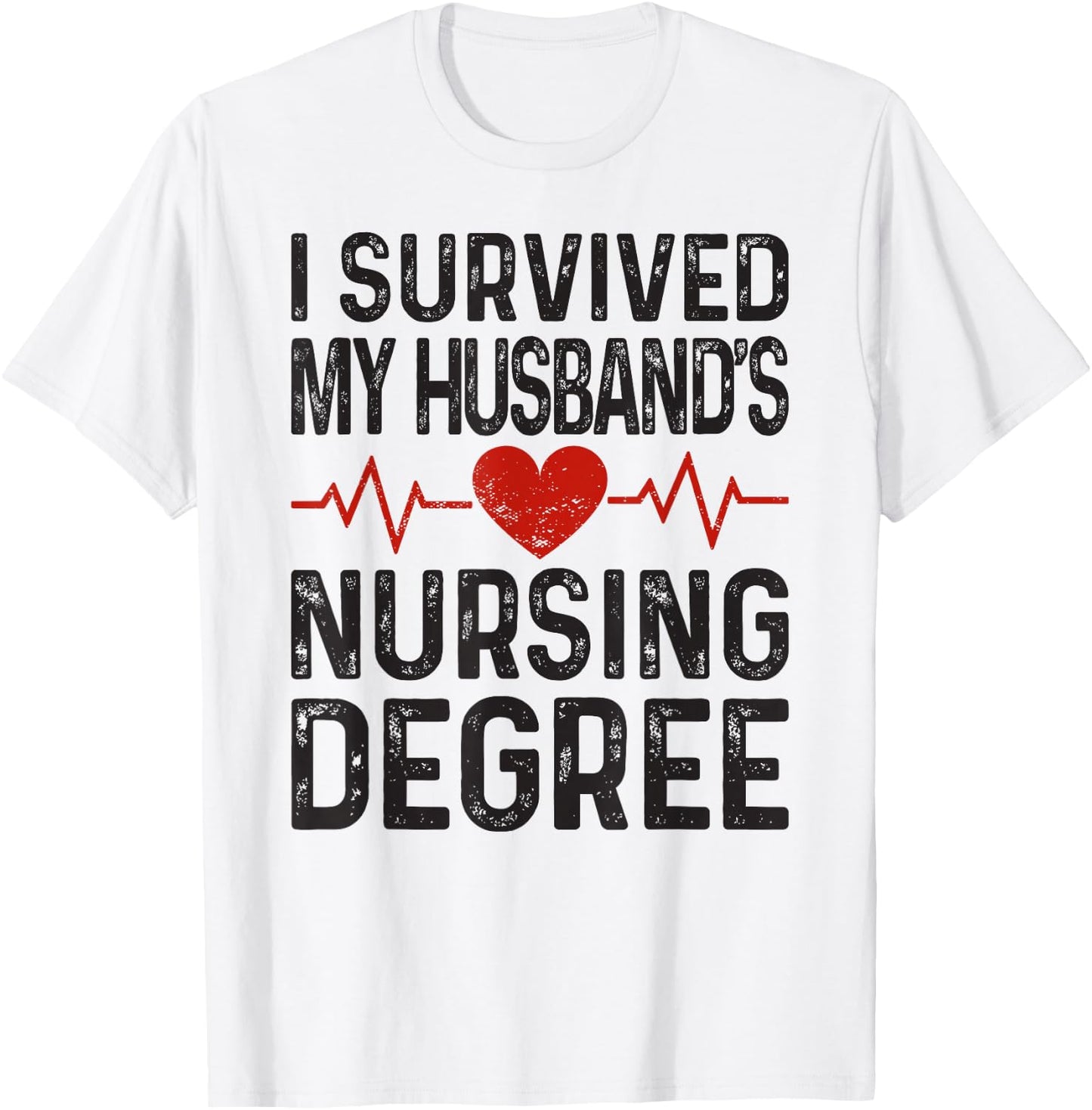 I Survived My Husband's Nursing Degree School Graduation T-Shirt - T-Shirt | White