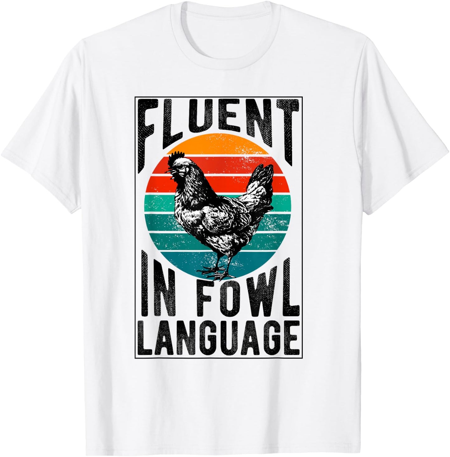 Fluent in Fowl Language Funny Chicken Lover Chicken Lady T-Shirt - T-Shirt | White