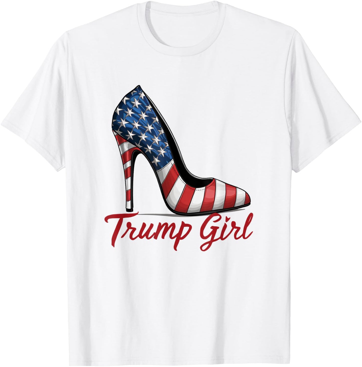 Trump Girl High Heel Stilettos American Flag Trump 2024 T-Shirt - T-Shirt | White