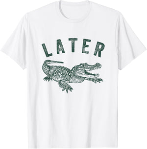 Later Gator, Alligator Funny Offensive Crocodile T-Shirt - T-Shirt | White