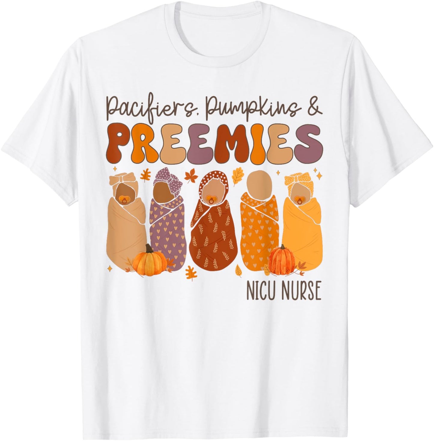 Pacifiers Pumpkins And Preemies Fall Nicu Nurse Halloween T-Shirt - T-Shirt | White