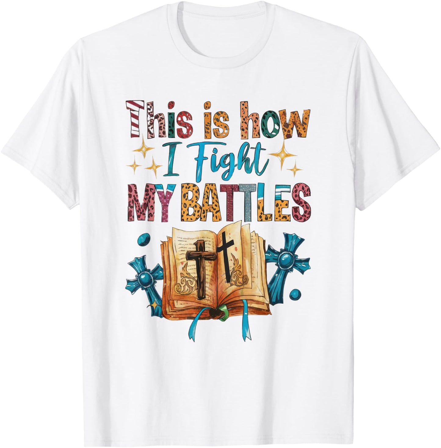How I Fight my Battles, Bible! Happy Christian Woman T-Shirt - T-Shirt | White