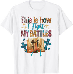 How I Fight my Battles, Bible! Happy Christian Woman T-Shirt - T-Shirt | White