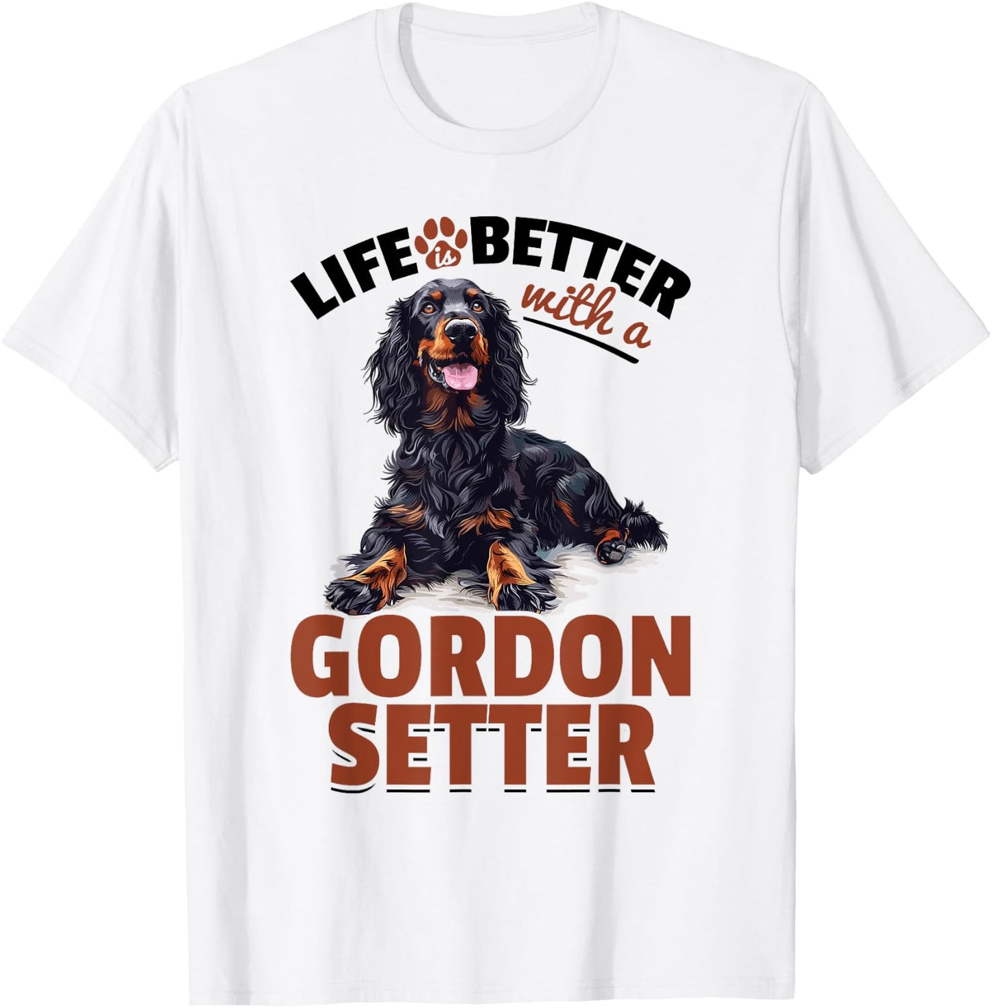 Gordon Setter Dog Breed Life is Better with a Gordon Setter T-Shirt - T-Shirt | White