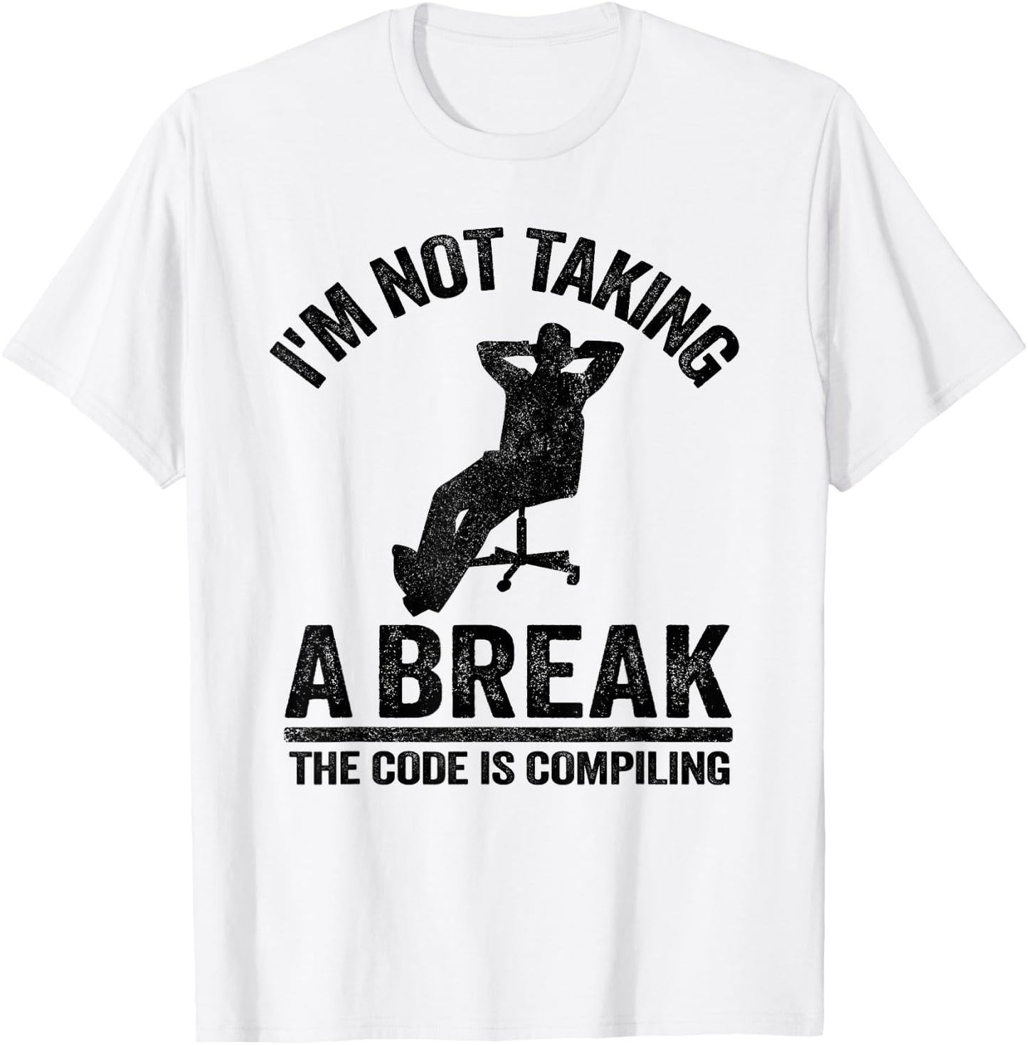 I'm Not Taking A Break The Code Is Compiling Programmer T-Shirt - T-Shirt | White