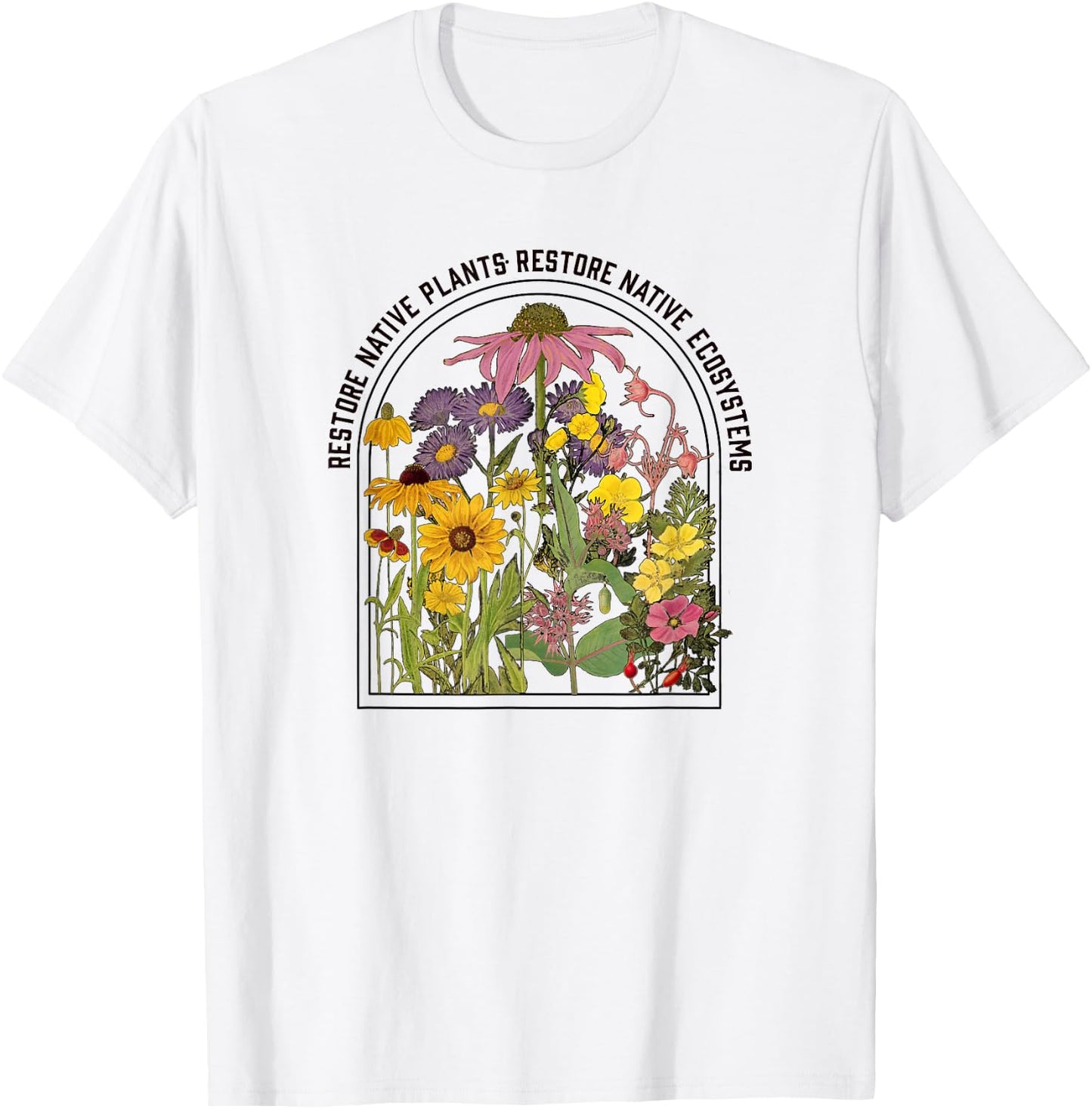 Restore Native Plants, Restore Native Ecosystems Nature T-Shirt - T-Shirt | White