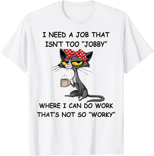 Funny I Need A Job That Isn't Too Jobby - MYN -Adults Grey Cartoon Short Sleeve Classic Fit T-Shirt - T-Shirt | White