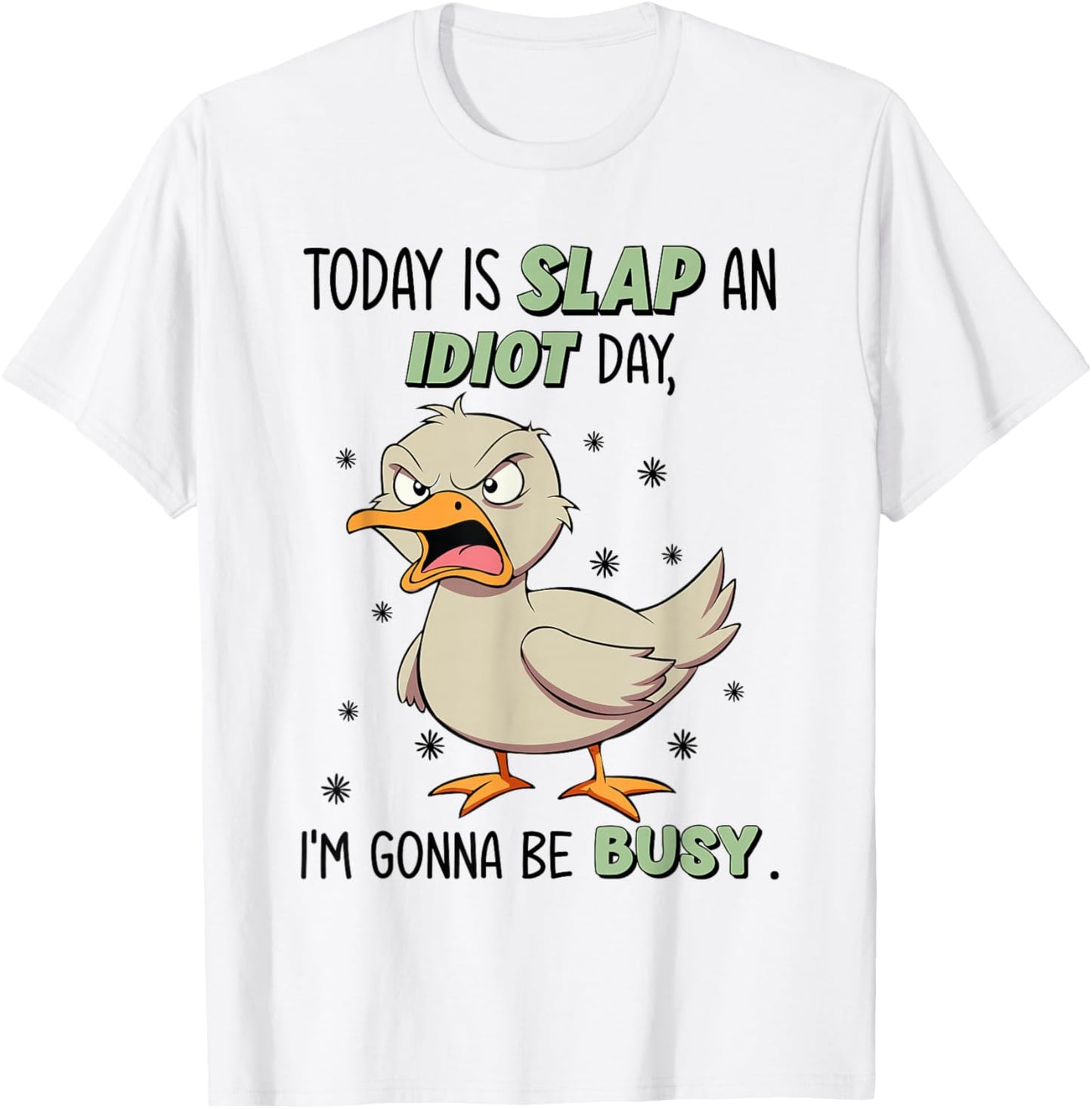 Today Is Slap An Idiot Day I'm Gonna Be Busy Funny Duck T-Shirt - T-Shirt | White