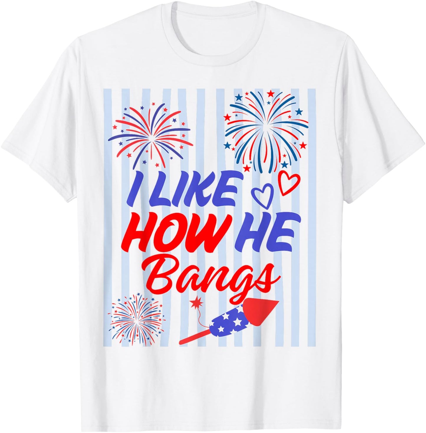 I Like How He Bangs - She Explodes Matching 4th of July T-Shirt - T-Shirt | White