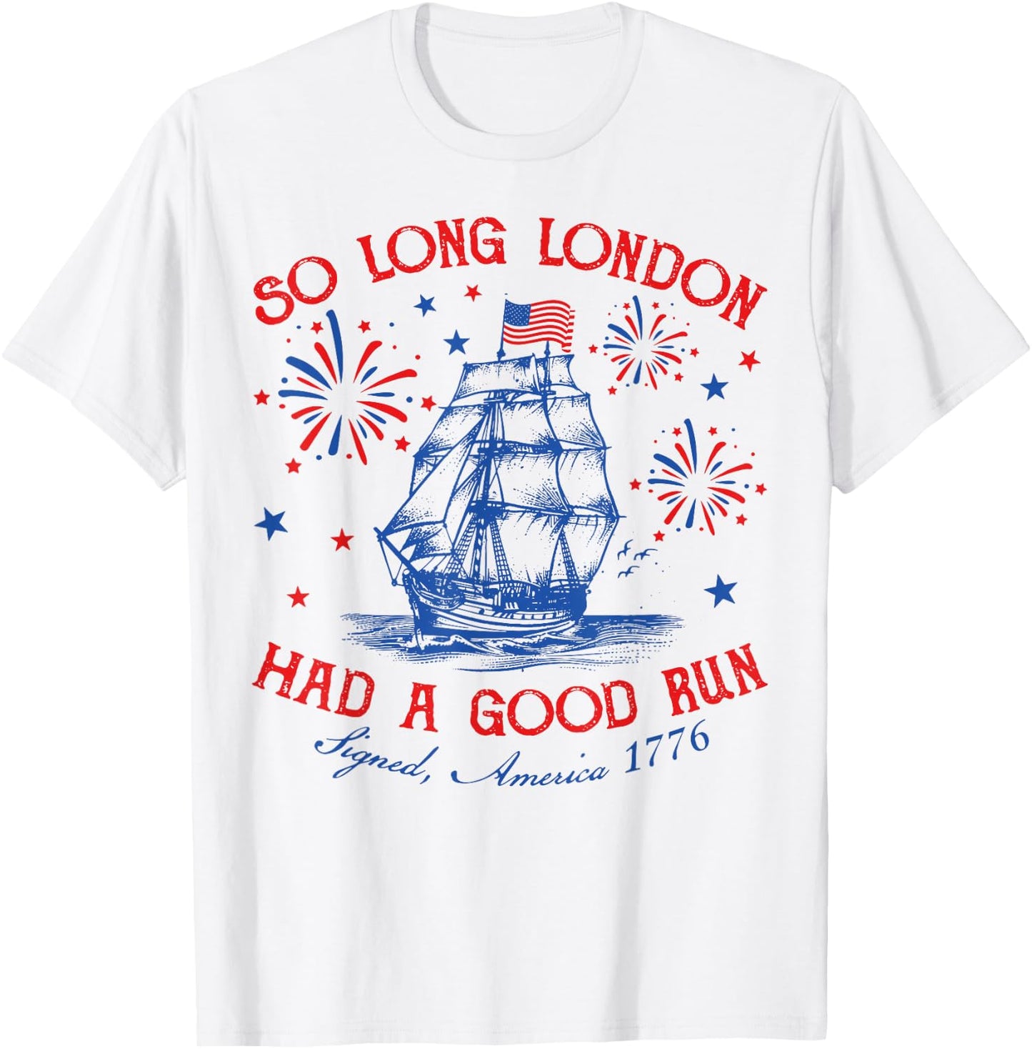 So Long London Had A Good Run Funny Vintage 4th Of July T-Shirt - T-Shirt | White