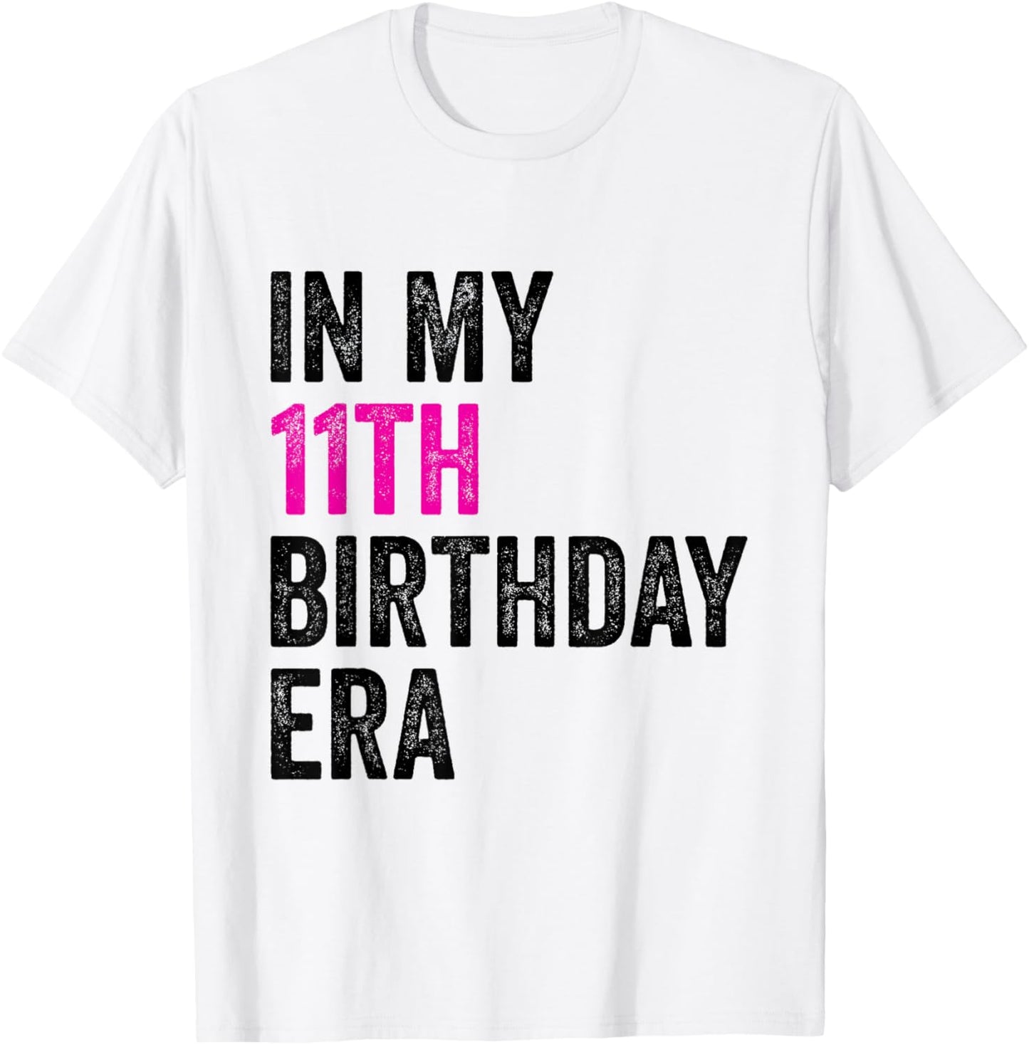 11th Bday 11 Year Old Girl 2015 In My 11th Birthday Era T-Shirt - T-Shirt | White