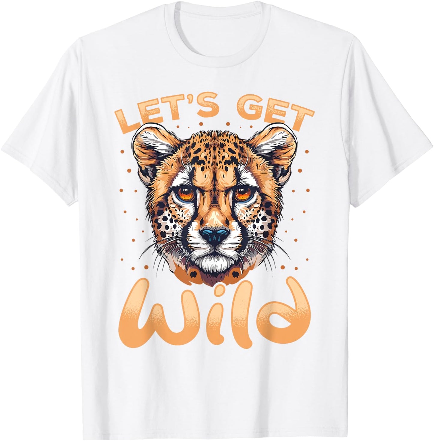 Funny Cheetah Animal Let´s get Wild T-Shirt - T-Shirt | White