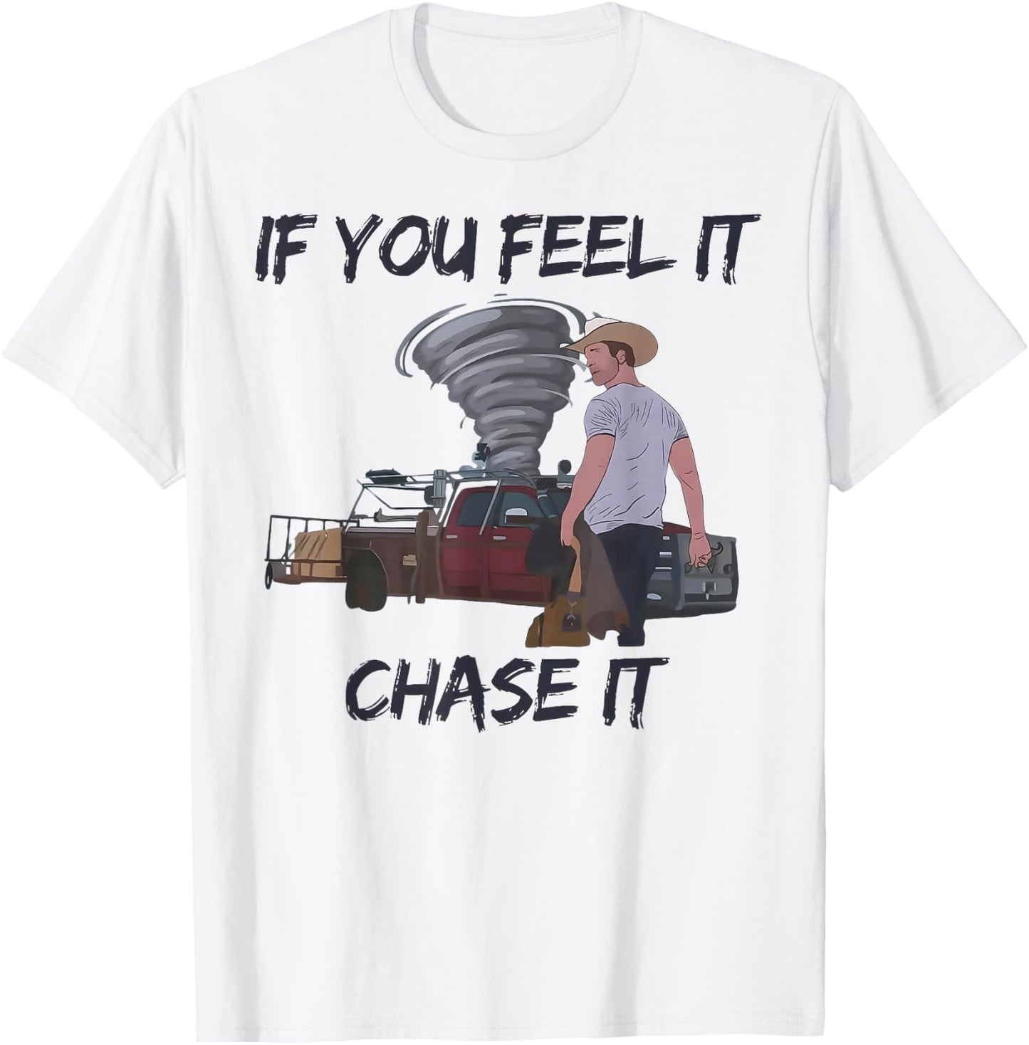 If You Feel It Chase It Tornado T-Shirt - T-Shirt | White