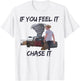If You Feel It Chase It Tornado T-Shirt - T-Shirt | White