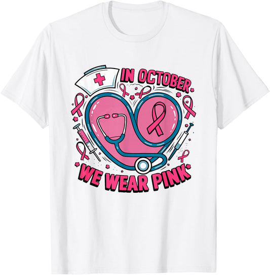 In October We Wear Pink Ribbon Nurse Doctor Cancer Support T-Shirt - T-Shirt | White