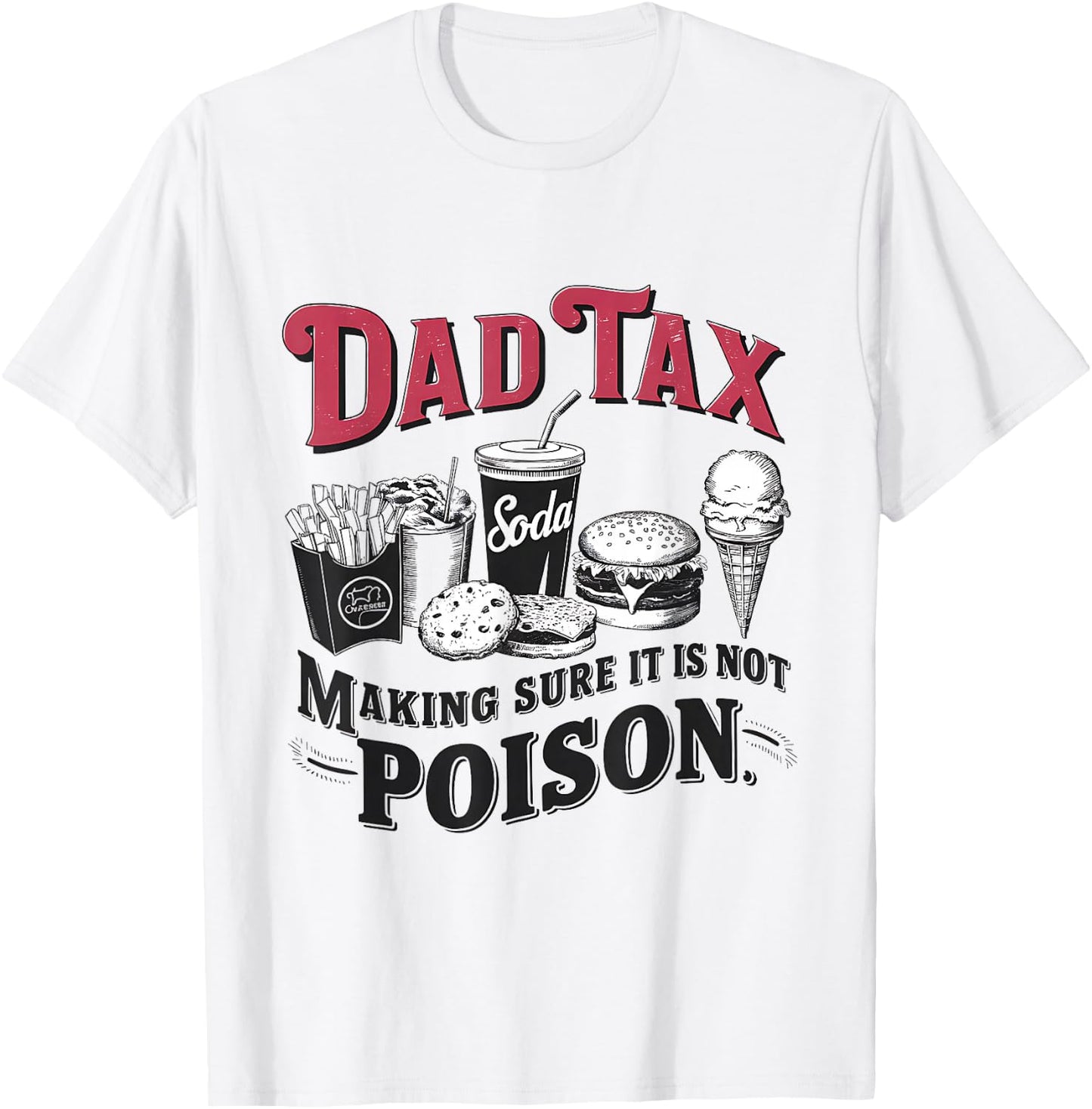 Dad Tax Making Sure It's Not Poison T-Shirt - T-Shirt | White