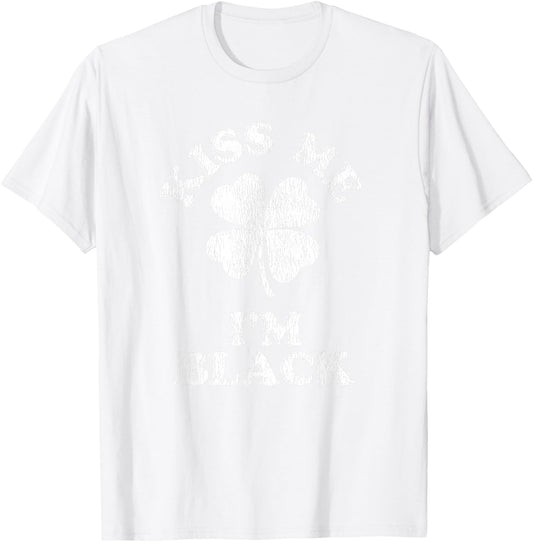 Kiss Me I'm Black T-Shirt - T-Shirt | White