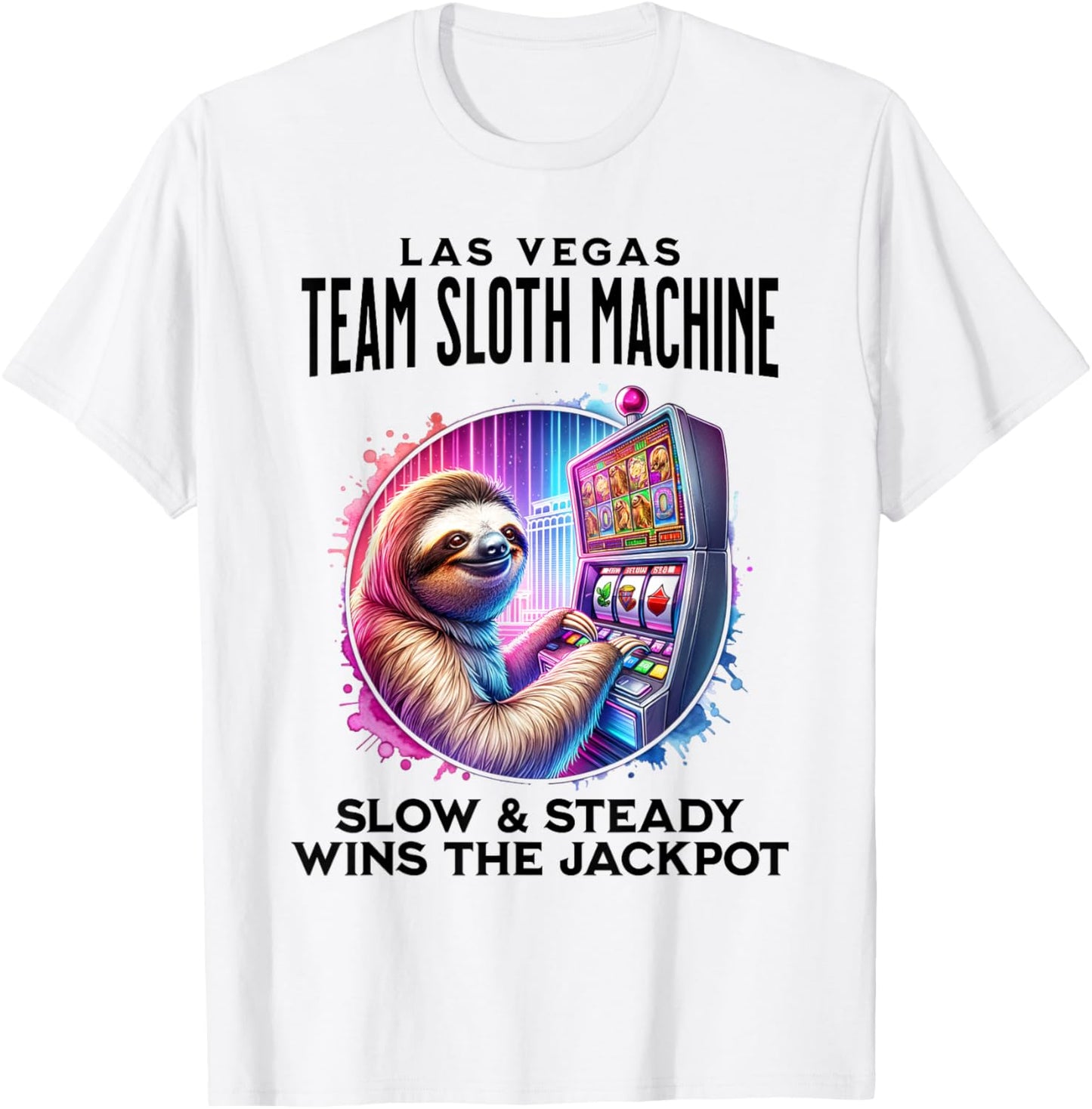 Team Sloth Machine Las Vegas Funny Casino Slots T-Shirt - T-Shirt | White