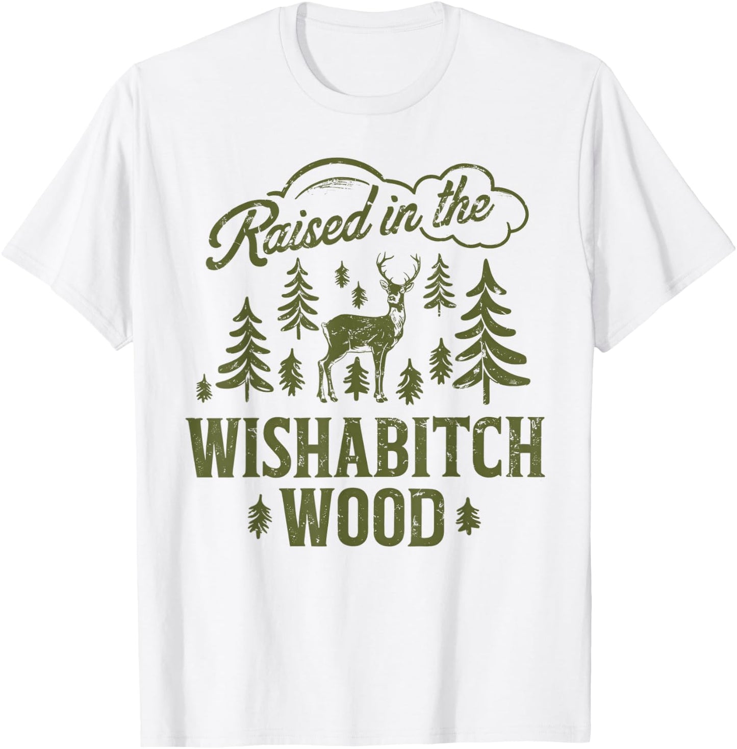 Raised In The Wishabitch Woods Funny Camping Deer Hunting T-Shirt - T-Shirt | White