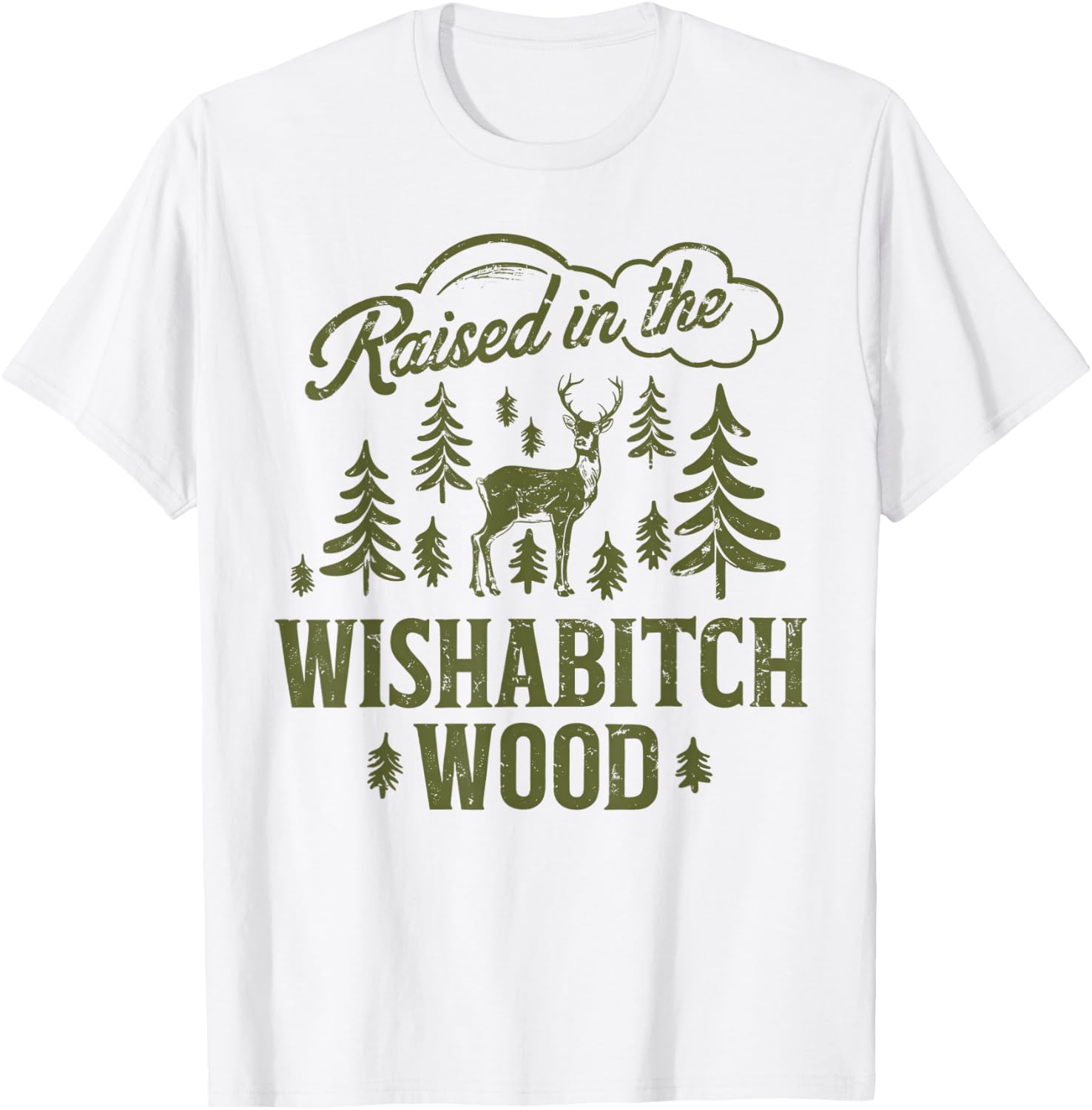 Raised In The Wishabitch Woods Funny Camping Deer Hunting T-Shirt - T-Shirt | White
