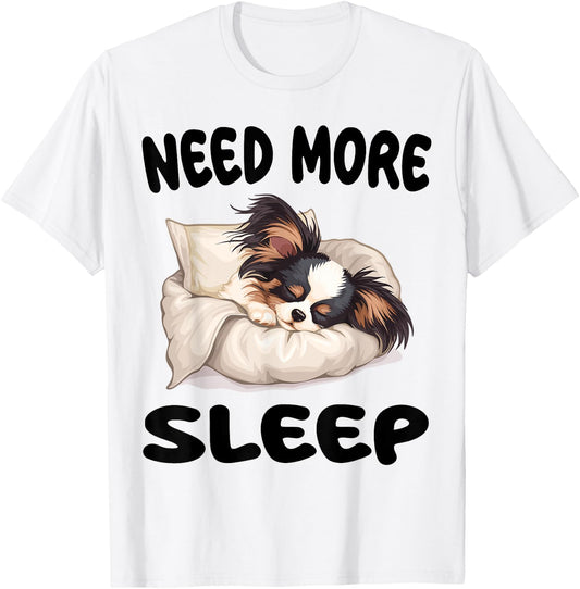 Cute Papillon dog Need more Sleep Pajamas Nightgown T-Shirt - T-Shirt | White