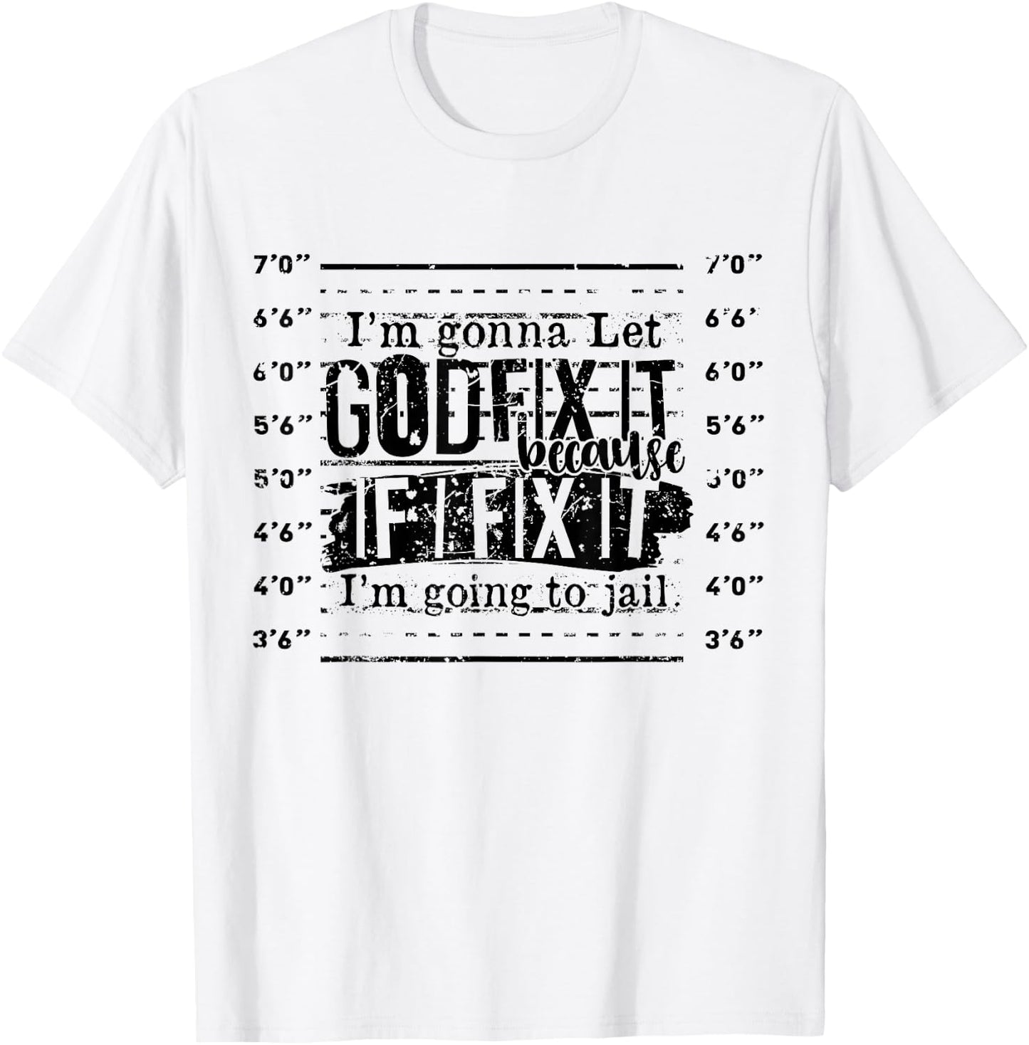 I'm Gonna Let God Fix It Funny Christian Religious Orange T-Shirt - T-Shirt | White