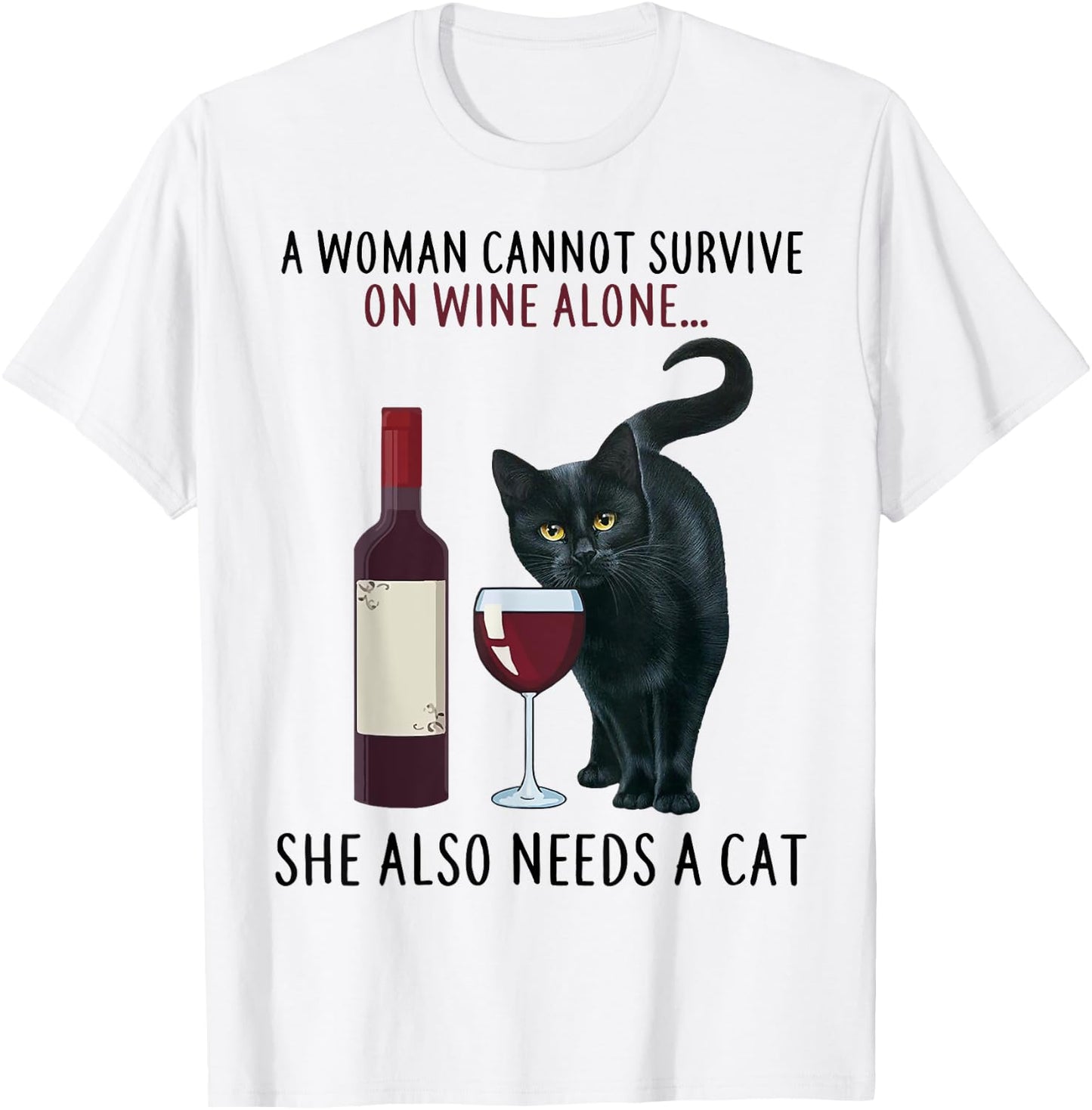 A Women Cannot Survive On Wine Alone She Also Needs A Cat T-Shirt - T-Shirt | White