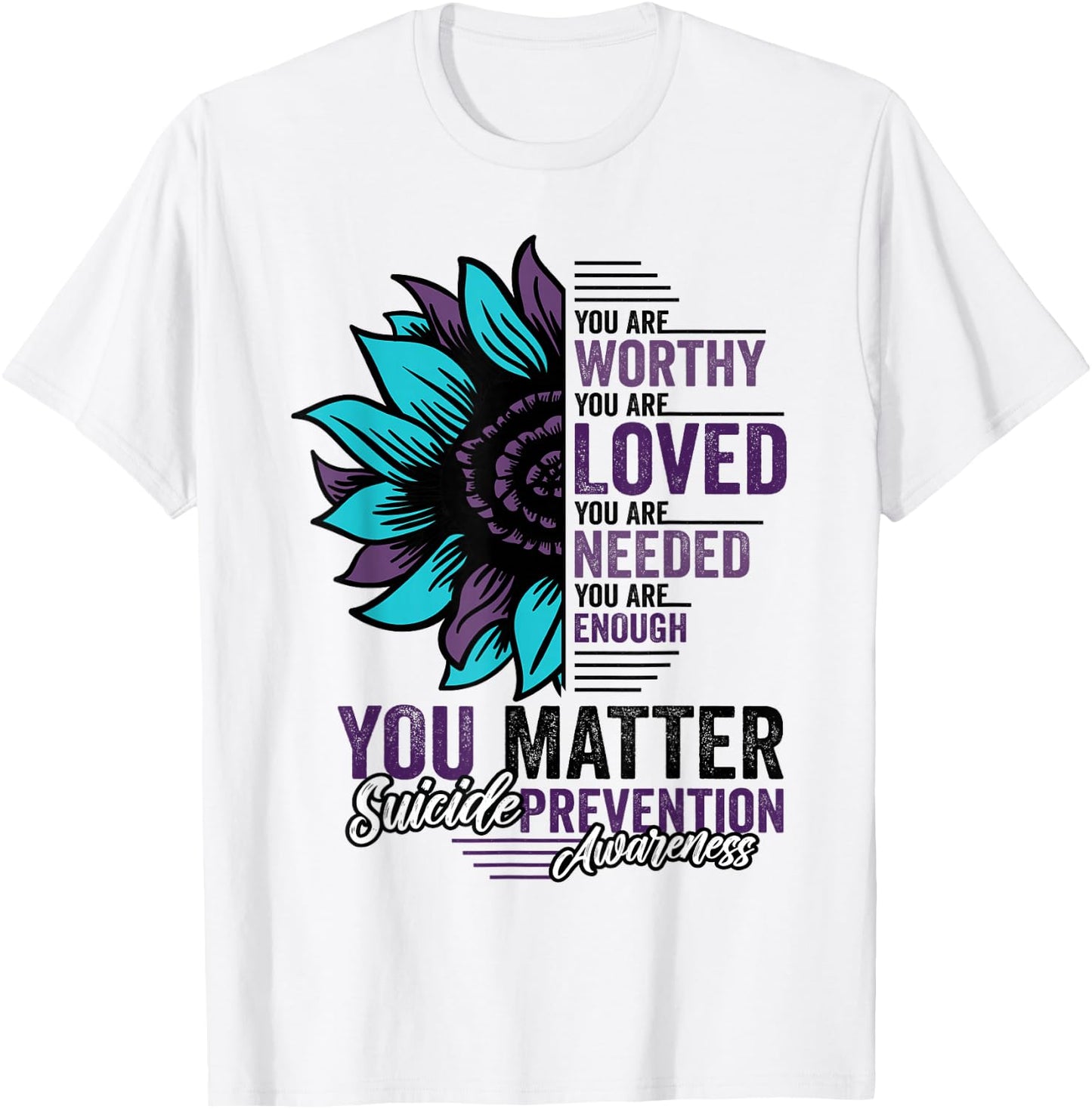 Suicide Prevention Awareness You are Worthy Loved You Matter T-Shirt - T-Shirt | White