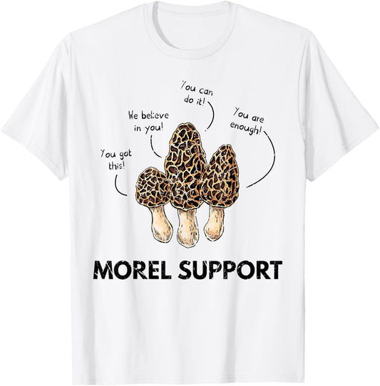 Morel Support Funny Mushroom T-Shirt - T-Shirt | White