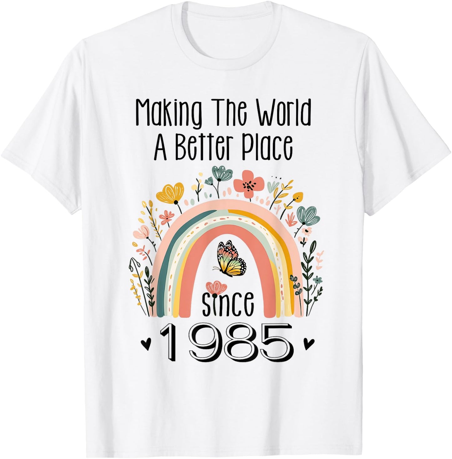 40th Birthday Making The World A Better Place Since 1985 T-Shirt - T-Shirt | White