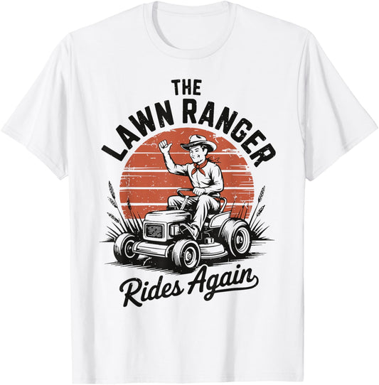 Gardening Dad Lawn Ranger Ride Again Husband Father Day Gift T-Shirt - T-Shirt | White
