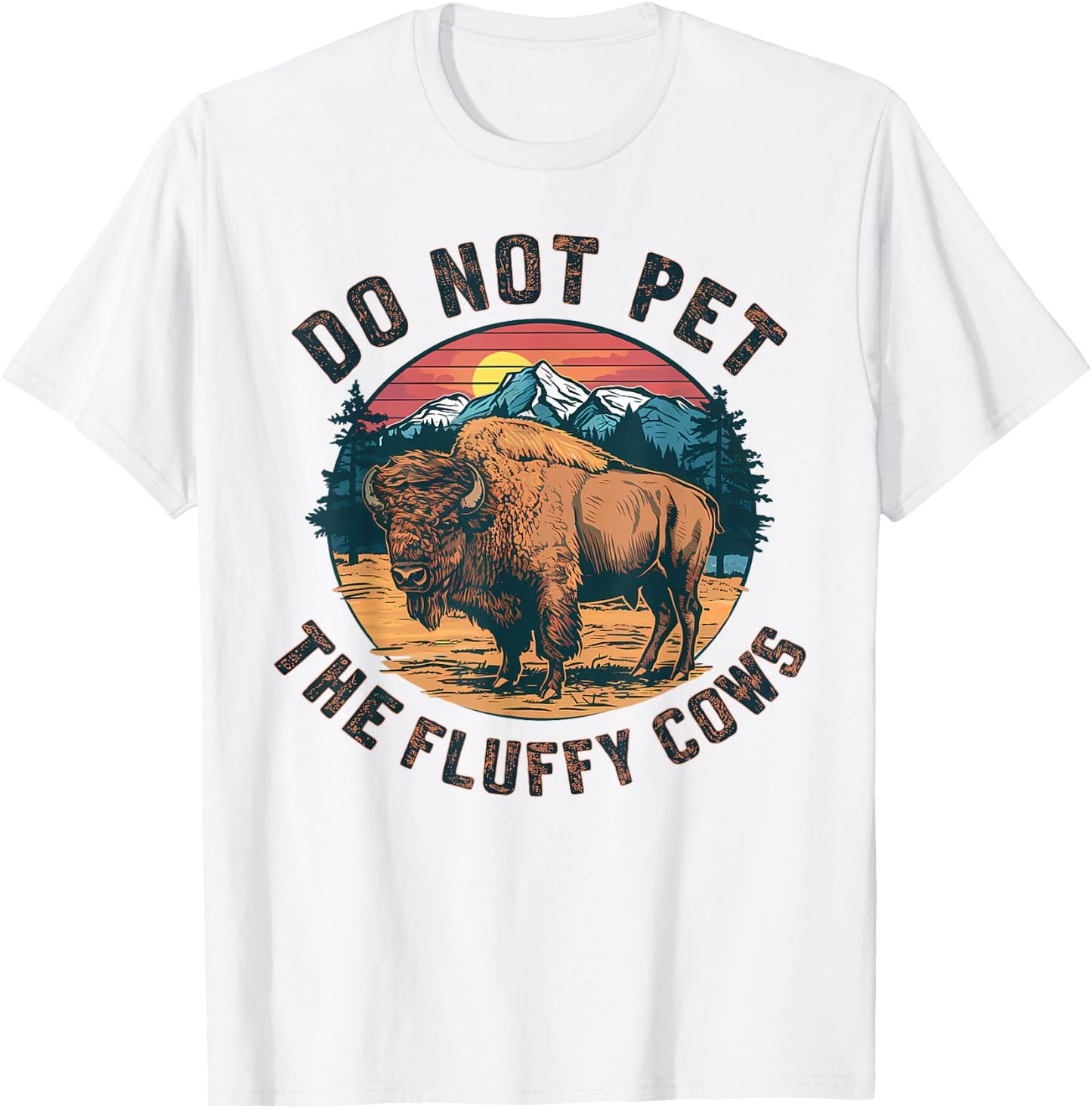 Do Not Pet the Fluffy Cows American Funny Sayings Vintage T-Shirt - T-Shirt | White