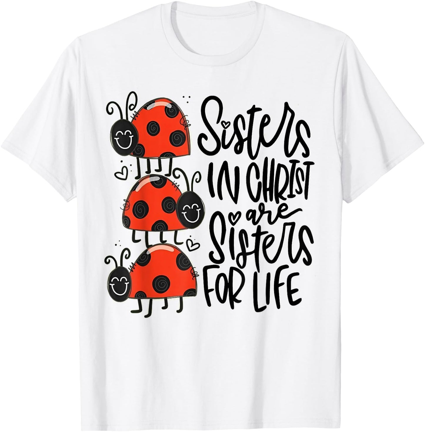 Sisters In Christ Are Sisters For Life T-Shirt - T-Shirt | White