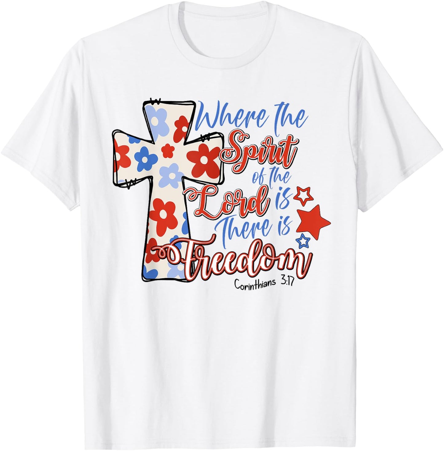 Where The Spirit Of The Lord Is There Is Freedom 4th Of July T-Shirt - T-Shirt | White