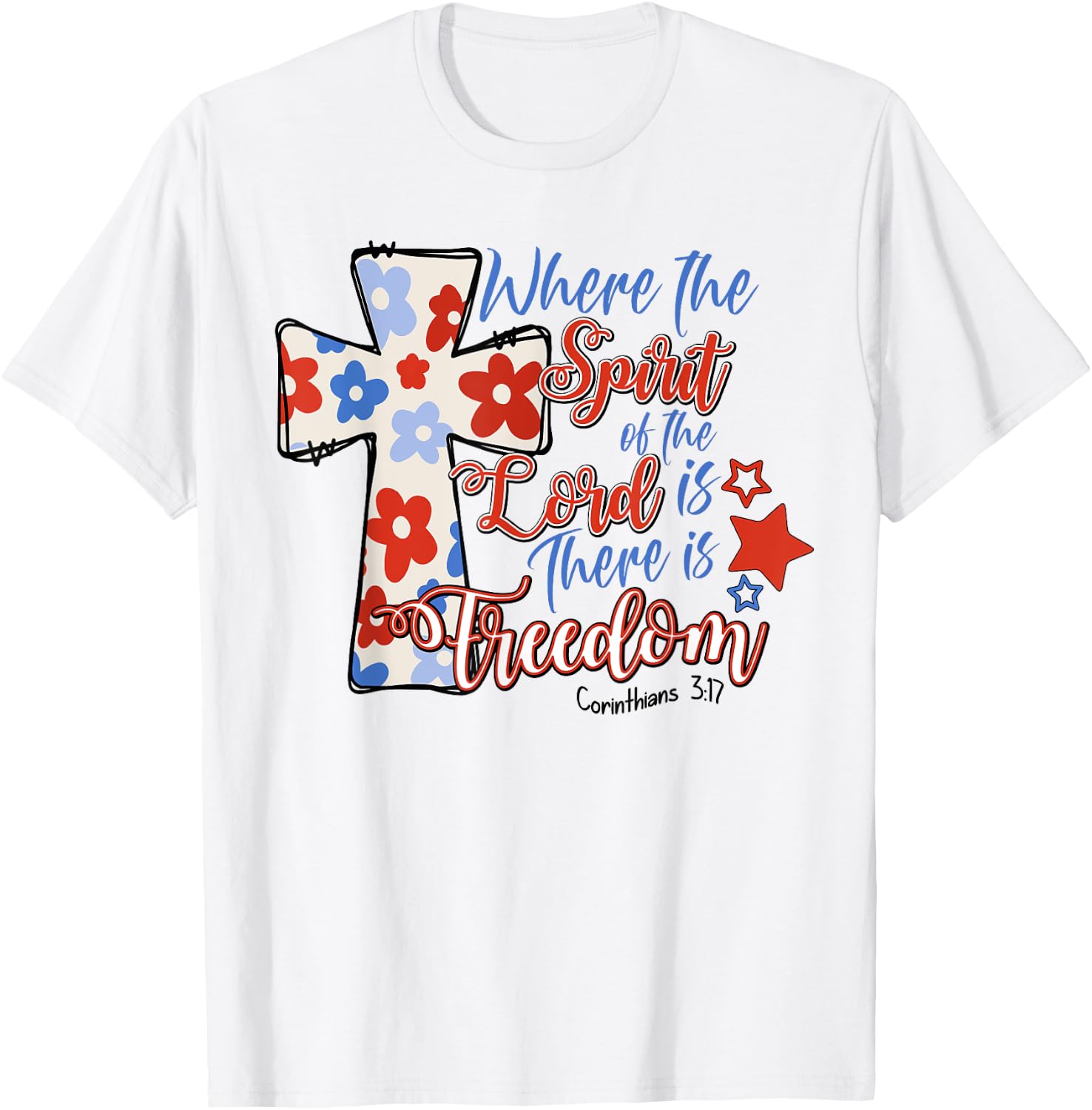 Where The Spirit Of The Lord Is There Is Freedom 4th Of July T-Shirt - T-Shirt | White
