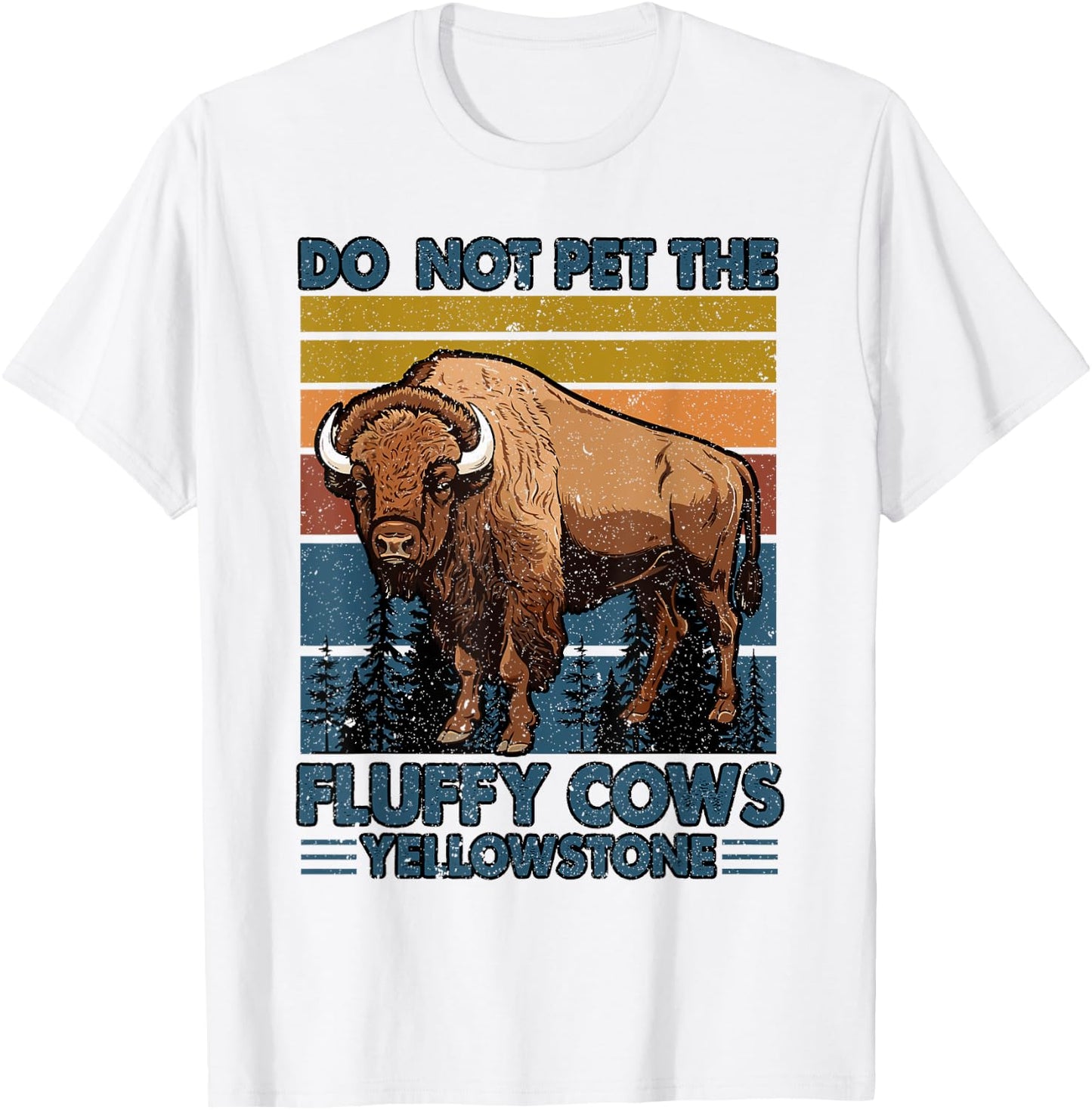 Do Not Pet The Fluffy Cows Buffalo & Bison Yellowstone Park T-Shirt - T-Shirt | White