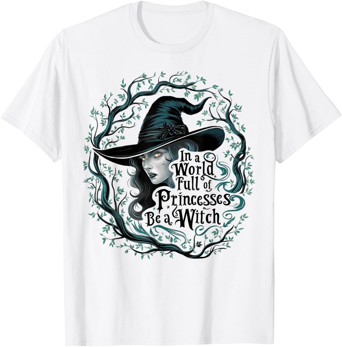 In A World Full Of Princesses Be A Witch Funny Halloween T-Shirt - T-Shirt | White