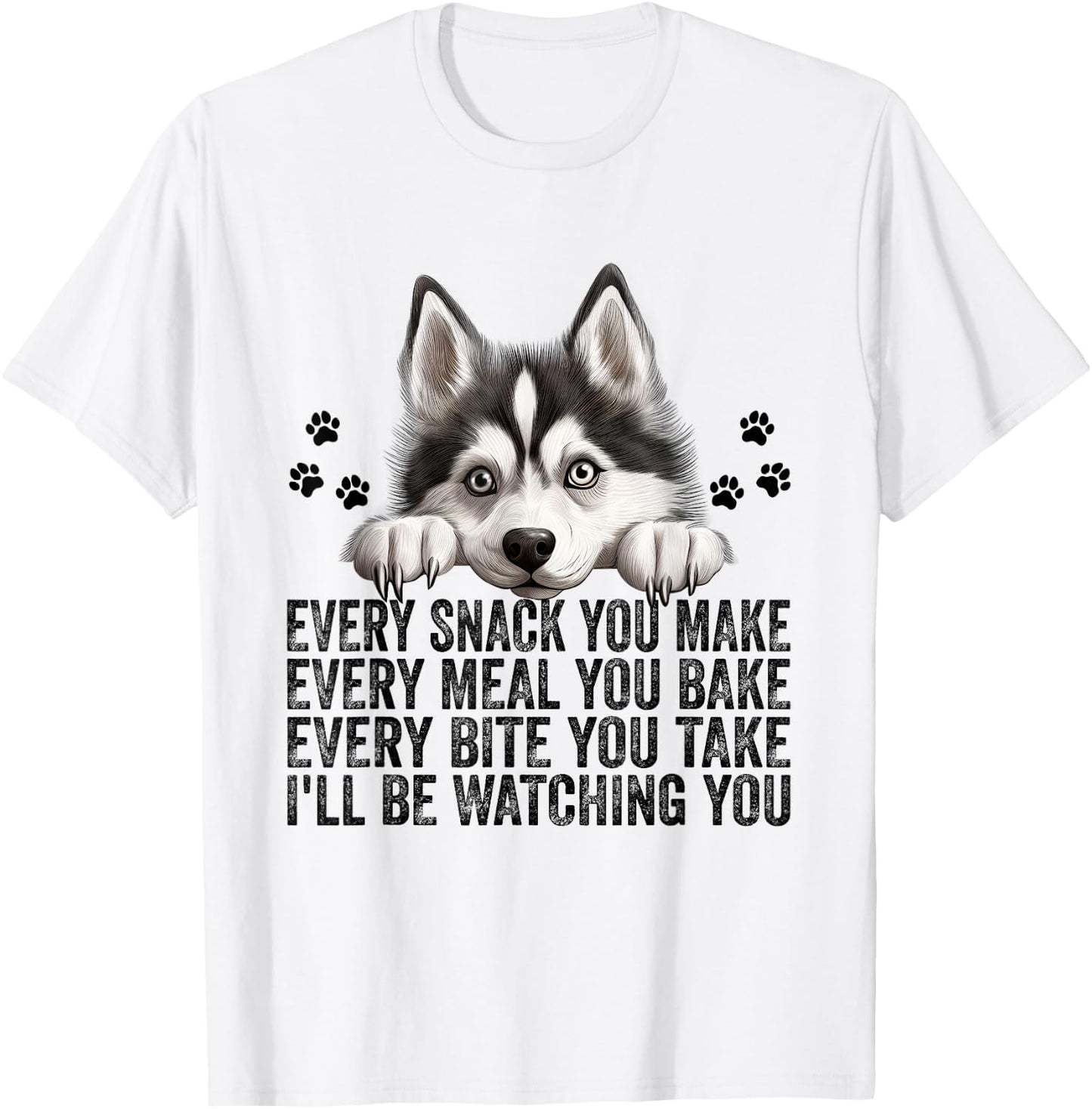 Every Snack You Make Funny Siberian Husky Dog Mom Dad Men Women Kids T-Shirt - T-Shirt | White