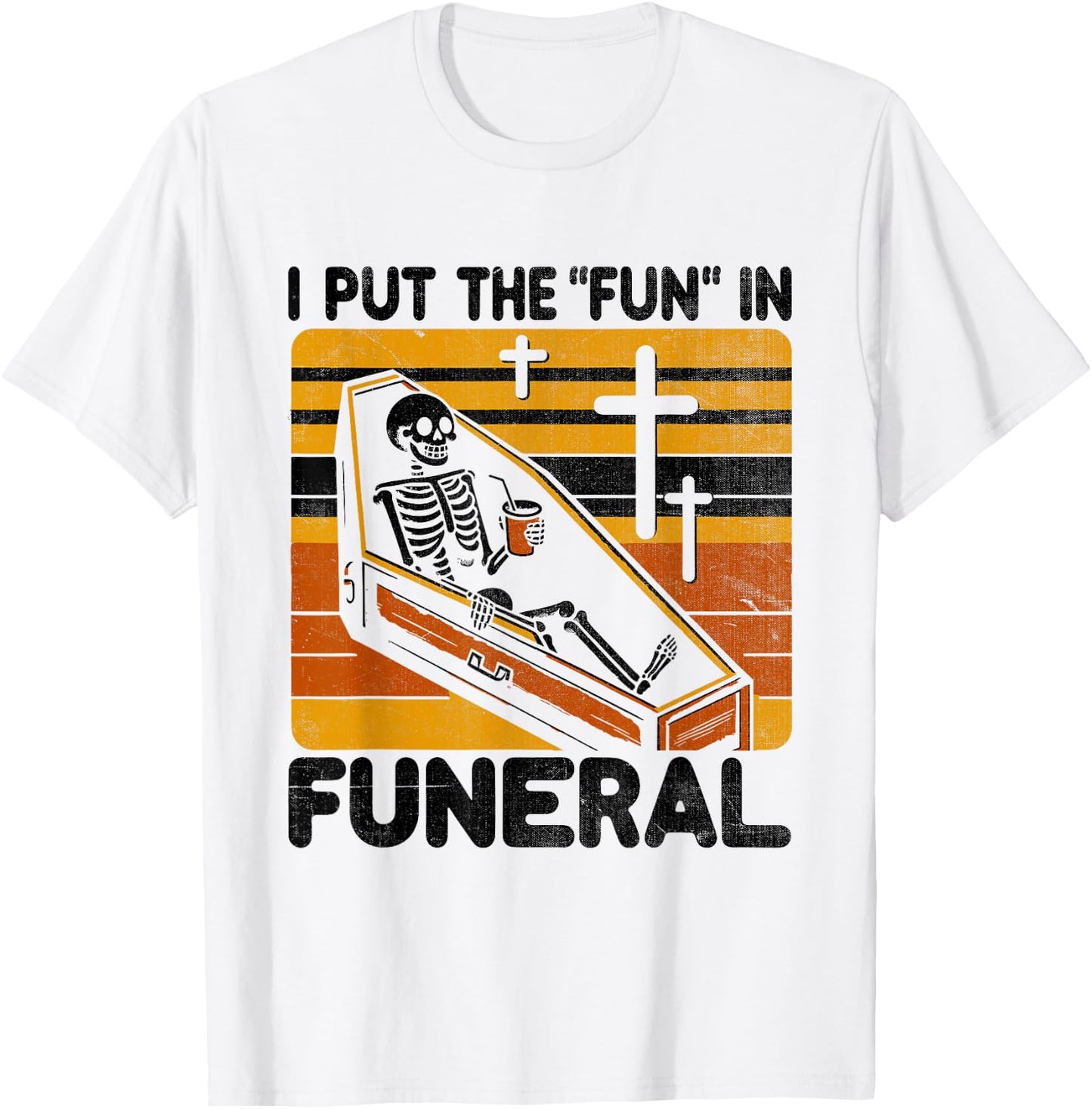 I Put The Fun In Funeral Mortician Funeral Director T-Shirt - T-Shirt | White
